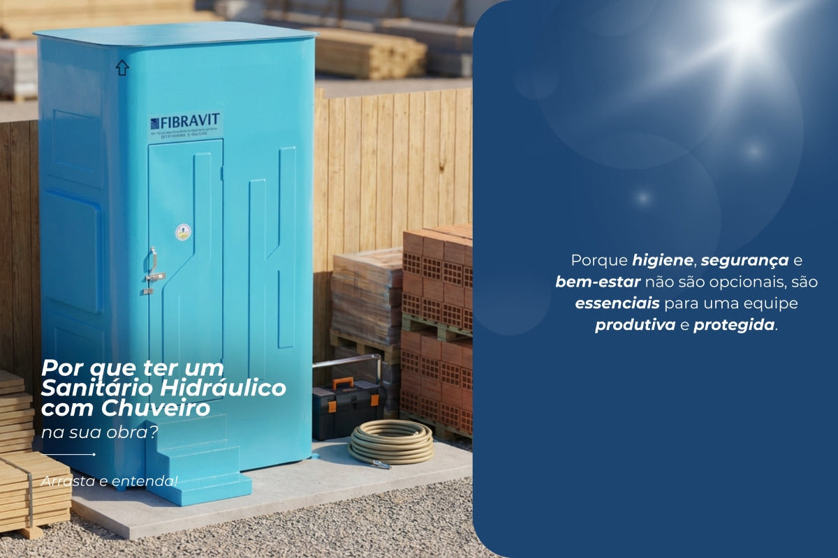 Obras de longa duração: o papel do Sanitário Hidráulico com Chuveiro no bem-estar das equipes